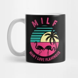 Milf Man I Love Flamingos Mug